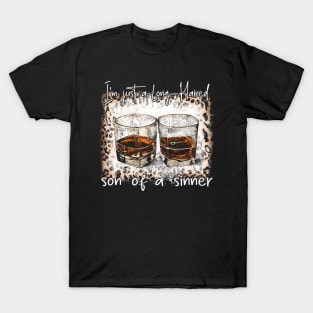 I'm Just A Long Haired Son Of A Sinner Whiskey Glasses T-Shirt